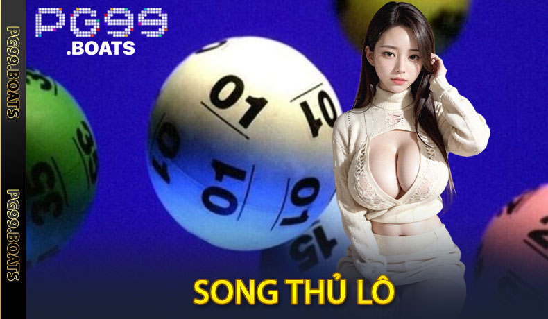 Song Thủ Lô PG99 - Cơ Hội Vàng Trúng Lớn Từ 2 Con Số