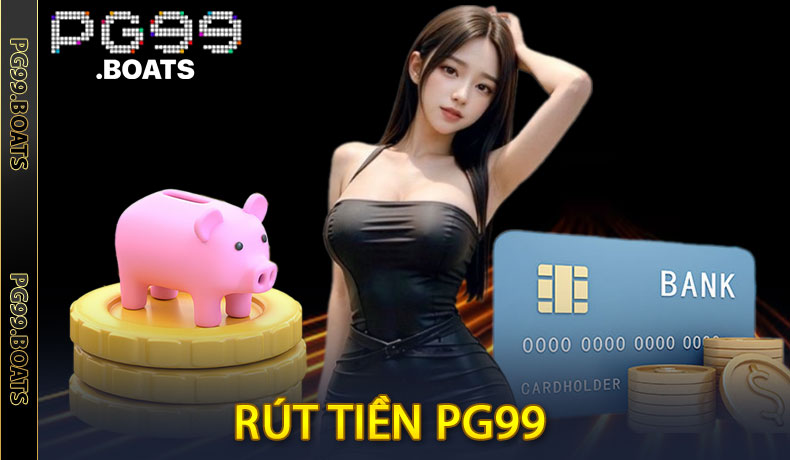 Rút Tiền PG99 - Quá Trình Rút Tiền Quan Trọng Cho Người Chơi