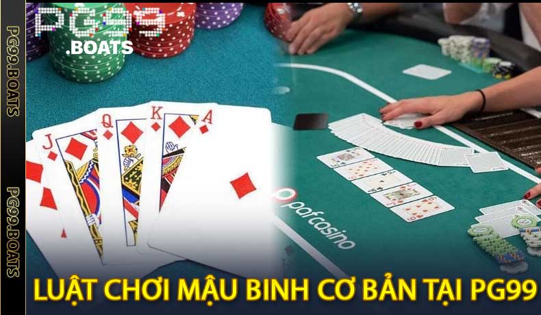 Mậu Binh tại PG99 - Hướng Dẫn Từ A-Z Cho Người Mới Bắt Đầu